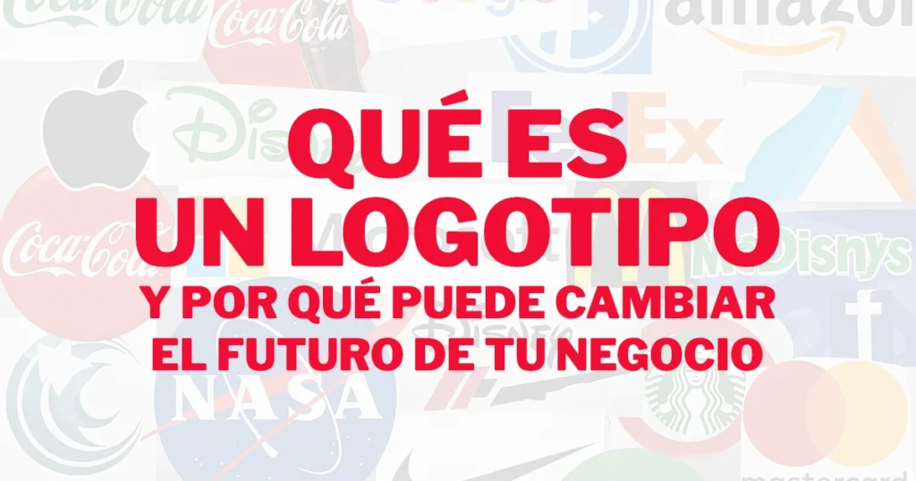 Qué es un logotipo y por qué puede cambiar el futuro de tu negocio